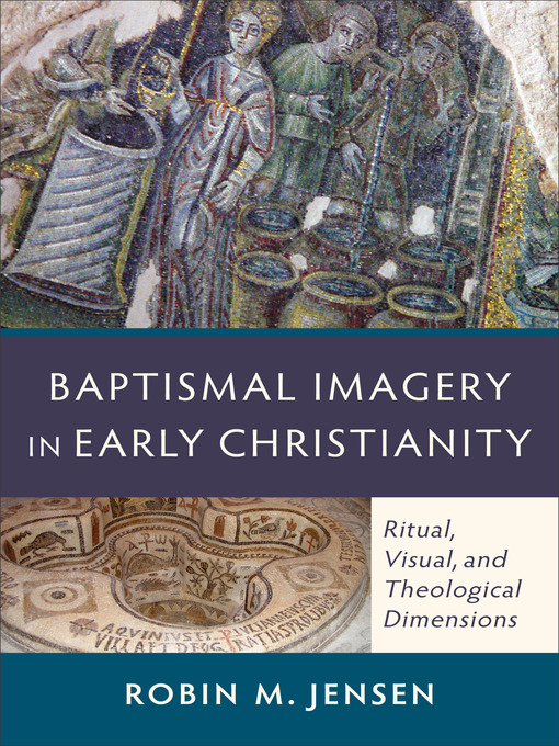 Title details for Baptismal Imagery in Early Christianity by Robin M. Jensen - Available